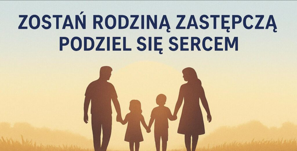 Zachęta do zostania rodziną zastępczą i dzielenia się sercem z potrzebującymi dziećmi.